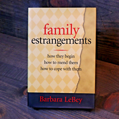 Family Estrangements : How They Begin, How to Mend Them, How to Cope with...
