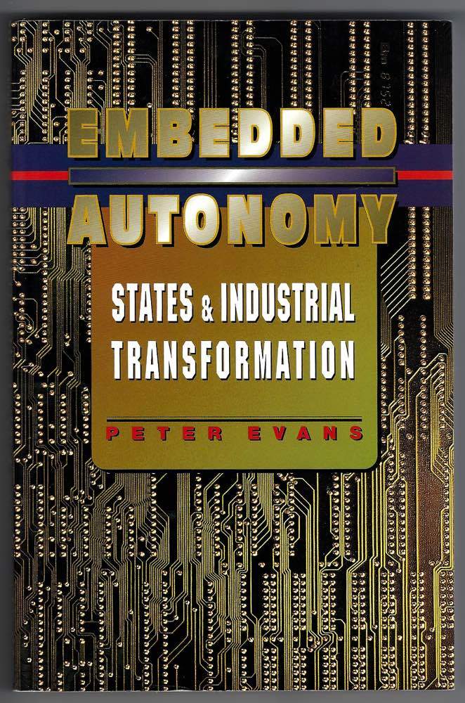 Embedded Autonomy States & Industrial Transformation Peter Evans 1995 Paperback