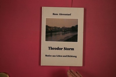 281771 Hans Ahrenstorf THEODOR STORM Hans Ahrenstorf Motive aus Leben und