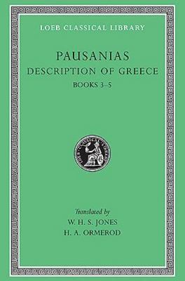 Pausanias : Description of Greece : Laconia, Messenia, Elis I; Books III Thro...