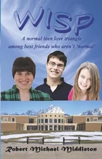 Wisp: A Normal Teen Love Triangle Among Best Friends Who Aren't 'normal' by Robe