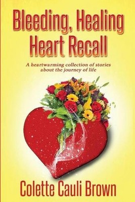 Bleeding Healing Heart Recall by Colette Cauli Brown Paperback Book