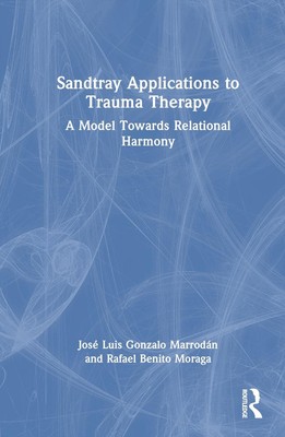 Sandtray Anwendungen in der Traumatherapie: Ein Modell auf dem Weg zur relationalen Harmonie von R