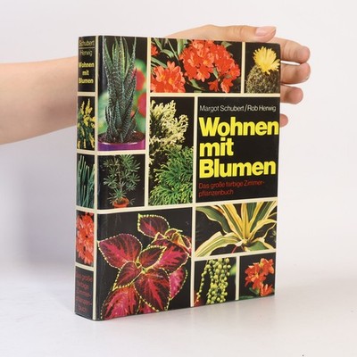 Wohnen mit Blumen: Das große larbige Zimmerpflanzenbuch  |  Margot Schubert