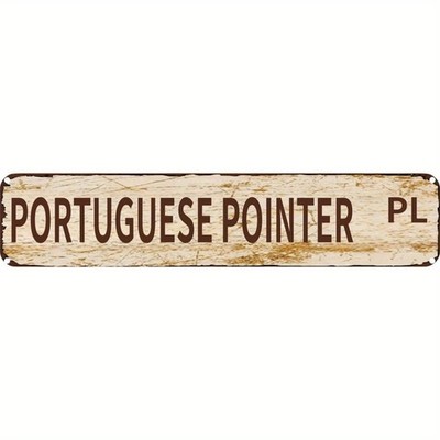 Vintage Metal Sign Portuguese Pointer Aluminum Street Sign 18x4 Inch Funny