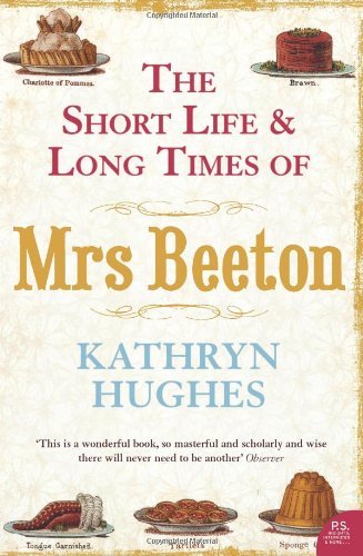 The Short Life and Long Times of Mrs Beeton,Kathryn Hughes