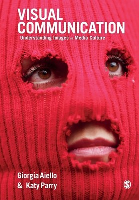 Visual Communication | Understanding Images in Media Culture | Aiello (u. a.)