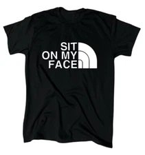 Sit On My Face T-Shirt - Men's - Funny - Offensive - Humor - Sarcasm - Gift