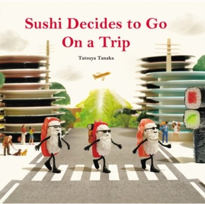Sushi Decides to Go on a Trip by Tatsuya Tanaka (Hardback Book)