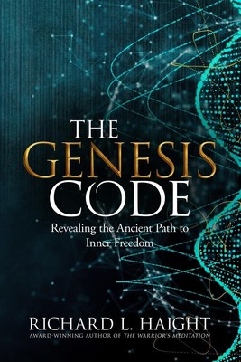 The Genesis Code Revealing the Ancient Path to Inner Freedom Richard L Haight