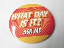 VINTAGE 4" PINBACK BUTTON #67- 11 - DISNEY - WHAT DAY IS IT? ASK ME