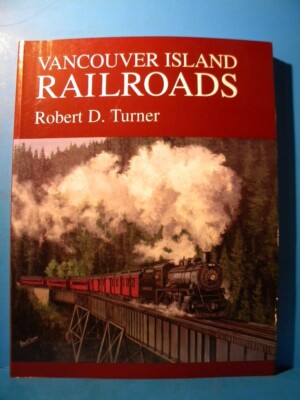 Vancouver Island Railroads von Robert D. Turner 1997 Softcover 1997