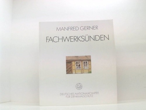 Fachwerksünden Manfred Gerner. [Hrsg.: Dt. Nationalkomitee für Denkmalschutz, Ge