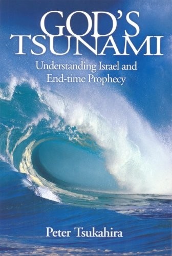God's Tsunami : Understanding Israel and End-Time Prophecy by Peter Tsukahira...