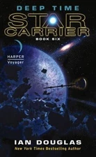 Deep Time: Star Carrier: Book Six by Douglas, Ian