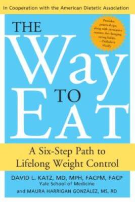 The Way to Eat: A Six-Step Path to Lifelong Weight Control - Paperback - GOOD