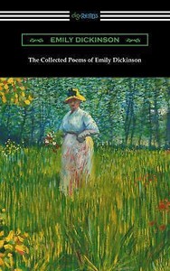 The Collected Poems of Emily Dickinson by Emily Dickinson The Collected Poems of Emily Dickinson by Emily Dickinson