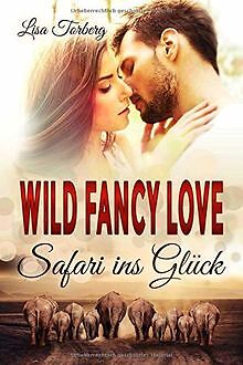 Wild Fancy Love: Safari ins Glück (African Love - B... | Buch | Zustand sehr gut