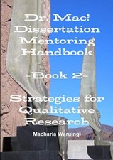 Dr. Mac Dissertation Mentoring Handbook Book 2- Strategies For Qualitative- Dr. Mac Dissertation Mentoring Handbook Book 2- Strategies For Qualitative-