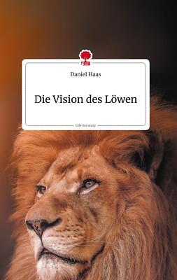 Die Vision des Löwen. Life is a Story - story.one | Buch | 9783990879863