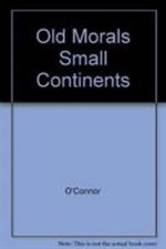 Old Morals, Small Continents, Darker Times by Philip F. O'Connor