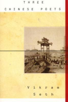 Three Chinese Poets - Vikram Seth,Wang Wei,Li Bai,Du Fu