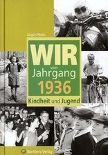 Wir vom Jahrgang 1936: Kindheit und Jugend vo...