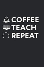 Lernjournal Coffee Teach Repeat 6x9 Zoll, 110 Seiten, Notizbuch, Schule