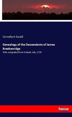 Genealogy of the Descendants of James Breakenridge Cornelia A Gould Taschenbuch