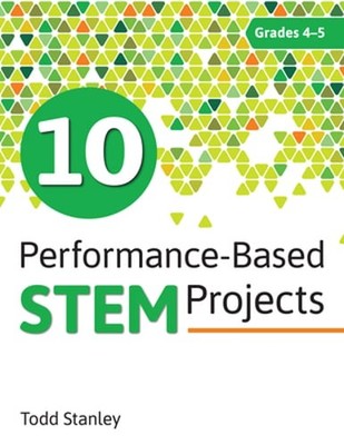 10 Performance-Based Stem Projects for Grades 4-5 by Todd Stanley: Used