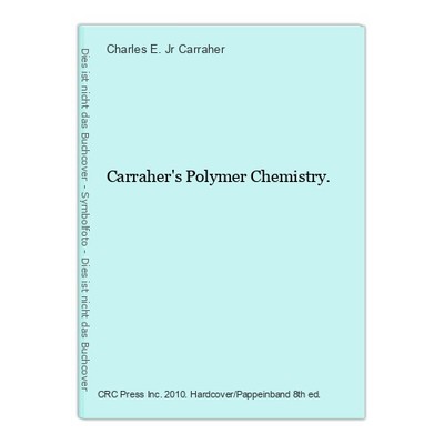 Carraher's Polymer Chemistry. Carraher, Charles E. Jr.: