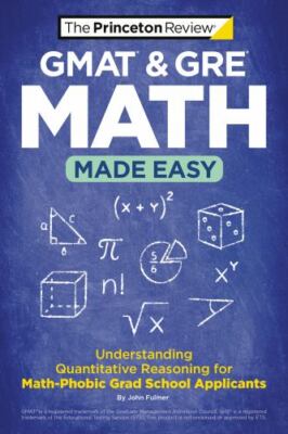 GMAT & GRE Math Made Easy: Understanding Quantitative Reasoning for...