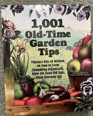 1,001 Old-Time Garden Tips:Timeless Bits of Wisdom on How to Grow Everything Org