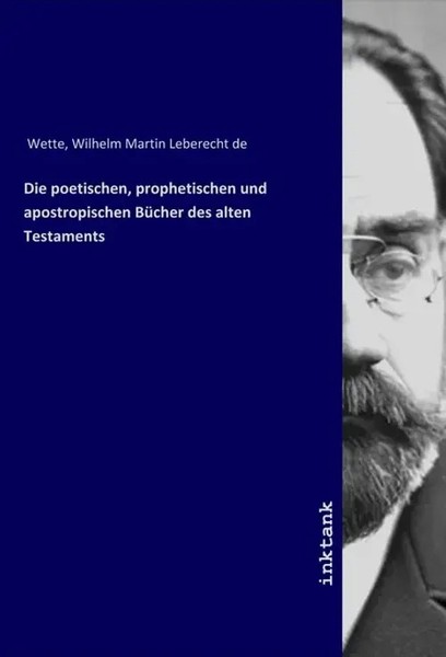 Wilhelm Martin Leberecht De Wette | Die Poetischen, Prophetischen Und...-image