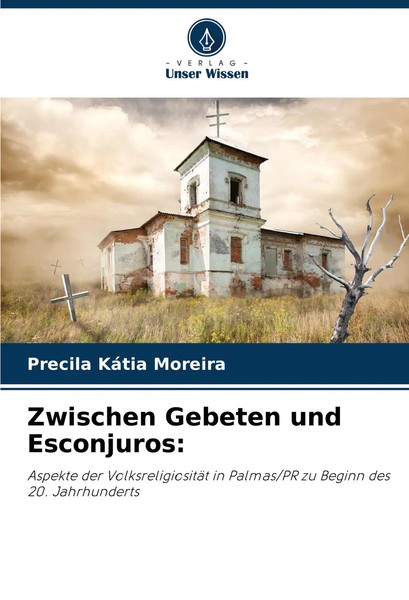Zwischen Gebeten Und Esconjuros: Precila KáTia Moreira Taschenbuch 80 S. Deutsch-image