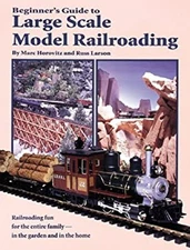 Beginner's Guide to Large Scale Model Railroading Markus, Larson,