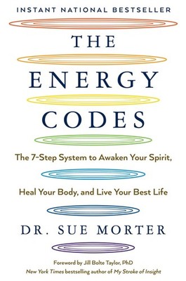 The Energy Codes: The 7-Step System to Awaken Your Spirit, Heal Your Body, a...