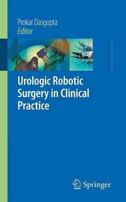 Urologic Robotic Surgery in Clinical Practice by Prokar Dasgupta (English) Paper