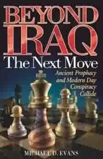 Beyond Iraq: The Next Move-Ancient Prophecy and Modern Day Conspiracy Collid...