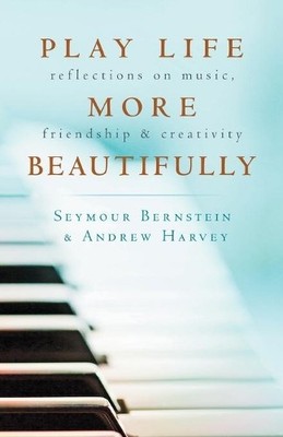 Seymour Bernstein Andrew Harv Play Life More Beautiful (Taschenbuch) (US IMPORT)