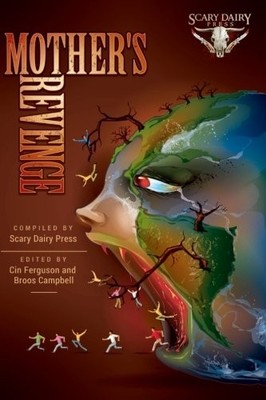 MOTHER'S REVENGE: A DARK AND BIZARRE ANTHOLOGY OF GLOBAL By Scary Dairy Press
