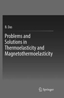 Problems And Solutions In Thermoelasticity And Magneto-Thermoelasticity | B. Das