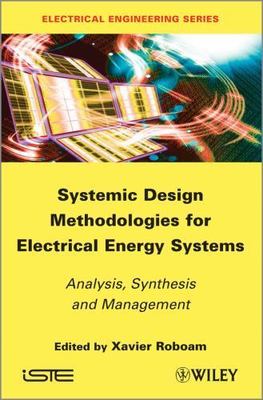 Systemic Design Methodologies for Electrical Energy Systems : Analysis, Synth...