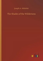The Shades Of The Wilderness Joseph A. Altsheler Taschenbuch 216 S. Englisch
