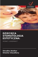 Dzieci¿Ca Stomatologia Estetyczna: Rosn¿Cy Juggernaut? Shradha Akolkar (U. A.)