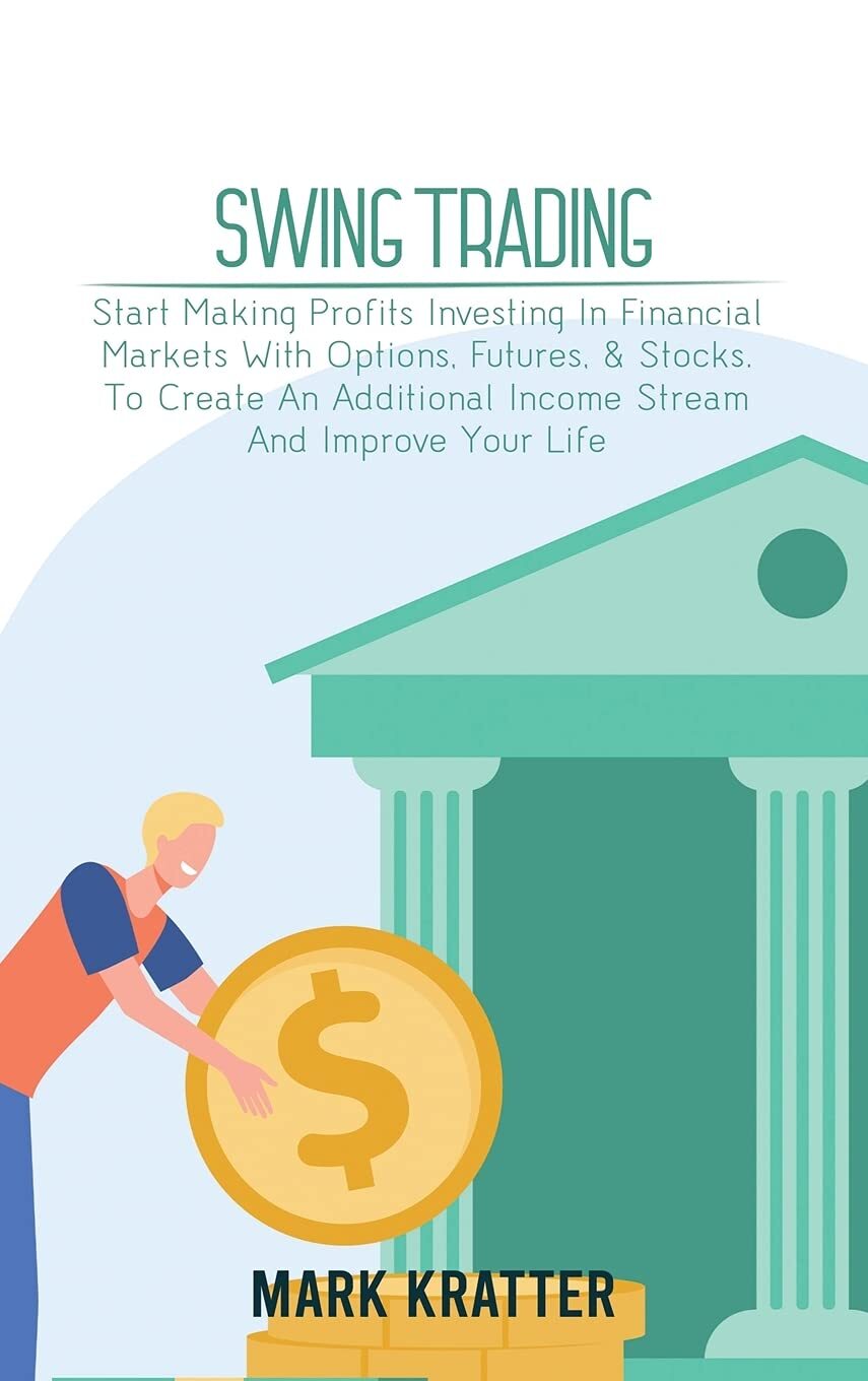 Swing Trading: A Complete Guide To Making Consistent Income Online With Trading