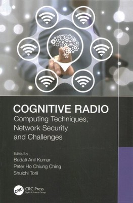 Cognitive Radio : Computing Techniques, Network Security and Challenges, Hard...
