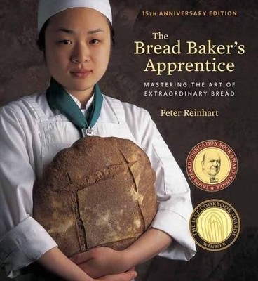Peter Reinhart The Bread Baker's Apprentice, 15th Anniversar (Gebundene Ausgabe)