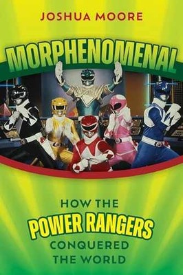 Morphenomenal: How the Power Rangers - Paperback, by Moore Joshua - Very Good