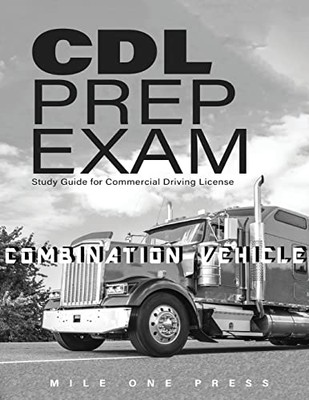 Cdl Prep Exam : Combination Vehicle -  NEW Mile One Press 2022